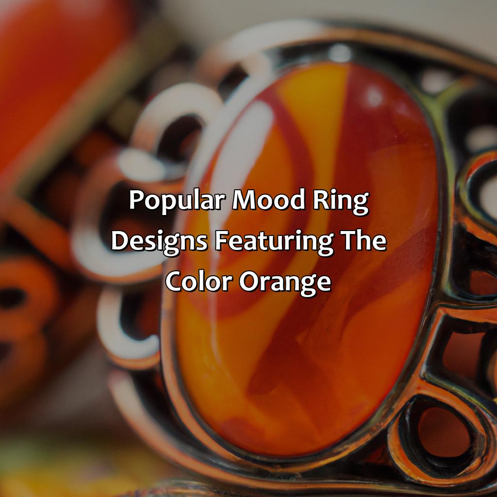 Popular Mood Ring Designs Featuring The Color Orange  - What Does The Color Orange Mean On A Mood Ring, 