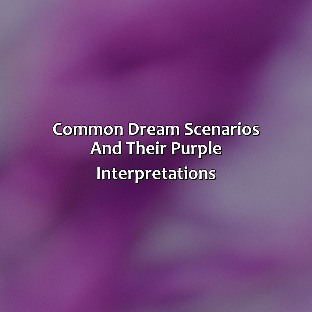Common Dream Scenarios And Their Purple Interpretations  - What Does The Color Purple Mean In Dreams, 