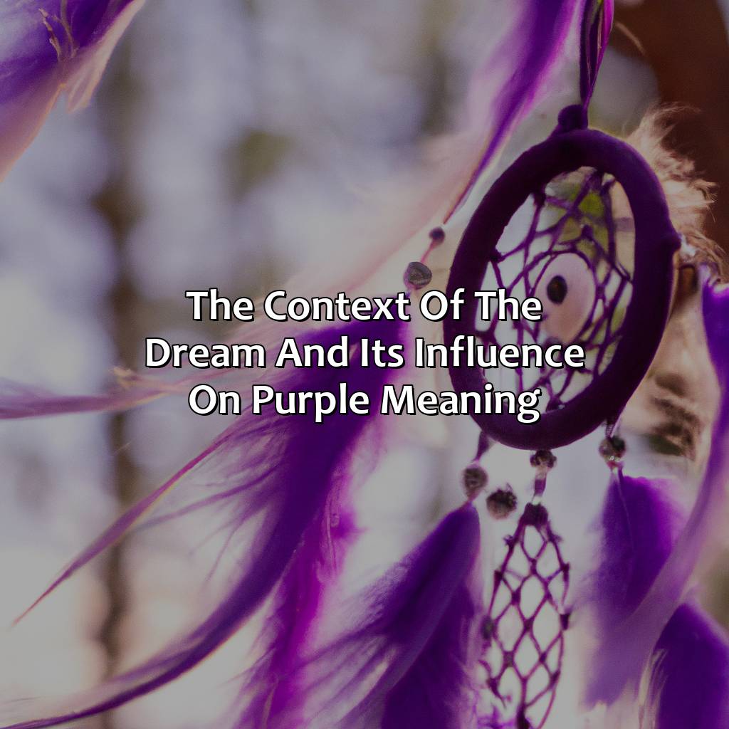 The Context Of The Dream And Its Influence On Purple Meaning  - What Does The Color Purple Mean In Dreams, 
