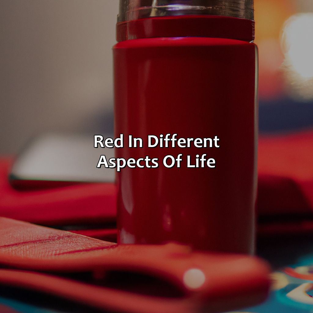 Red In Different Aspects Of Life  - What Does The Color Red Mean?, 