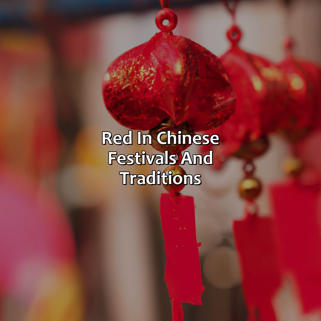 Red In Chinese Festivals And Traditions  - What Does The Color Red Mean In China, 