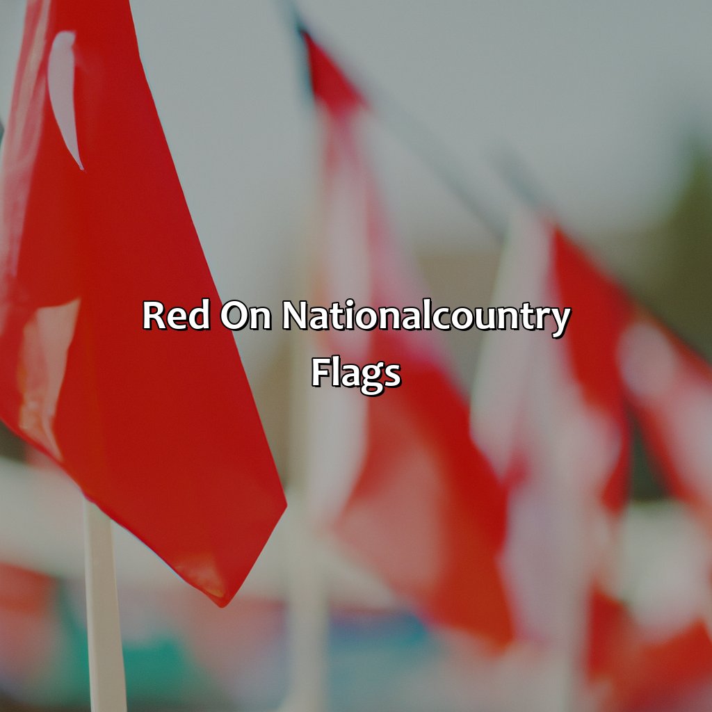 Red On National/Country Flags  - What Does The Color Red Mean On A Flag, 