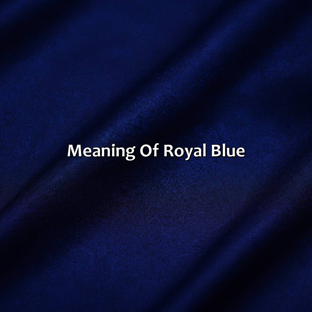Meaning Of Royal Blue  - What Does The Color Royal Blue Mean, 