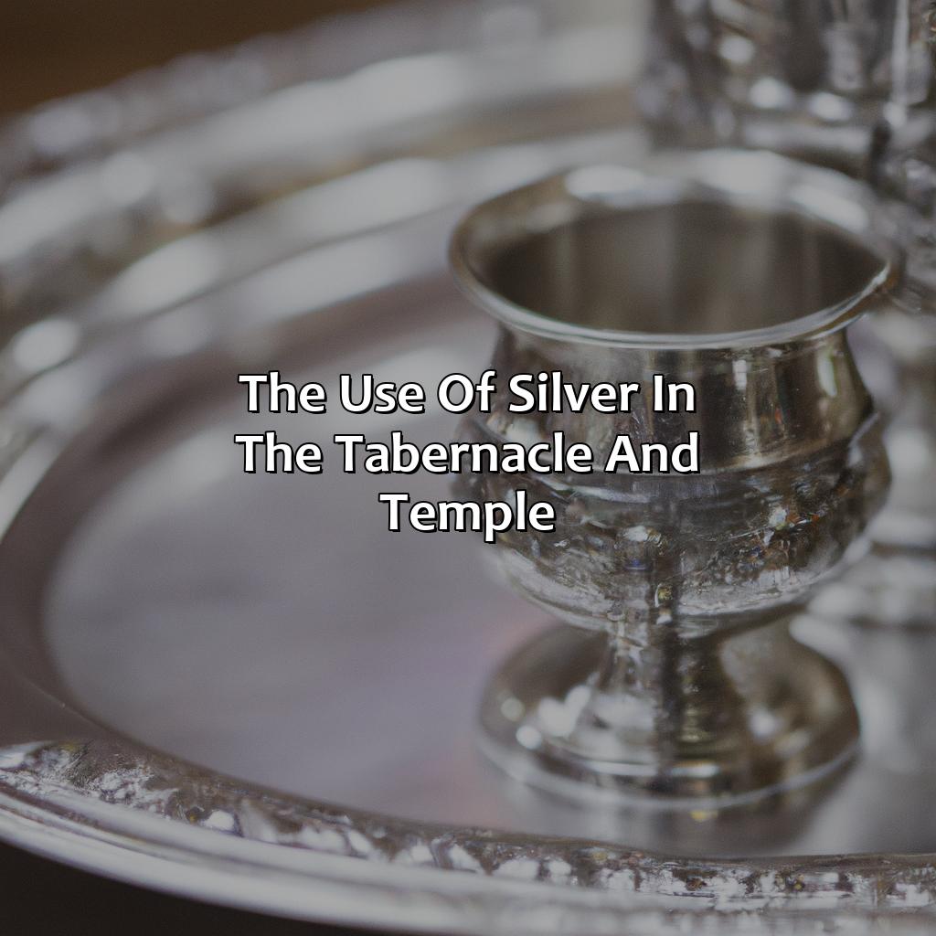 The Use Of Silver In The Tabernacle And Temple  - What Does The Color Silver Mean In The Bible, 
