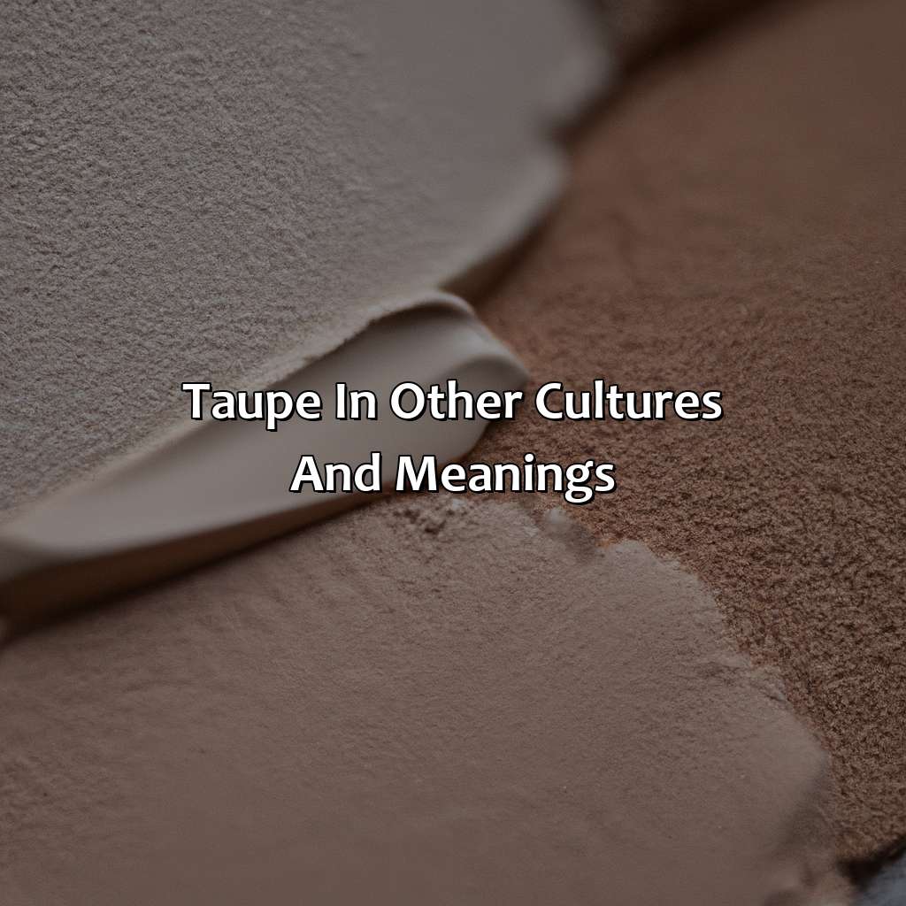 Taupe In Other Cultures And Meanings  - What Does The Color Taupe Look Like, 