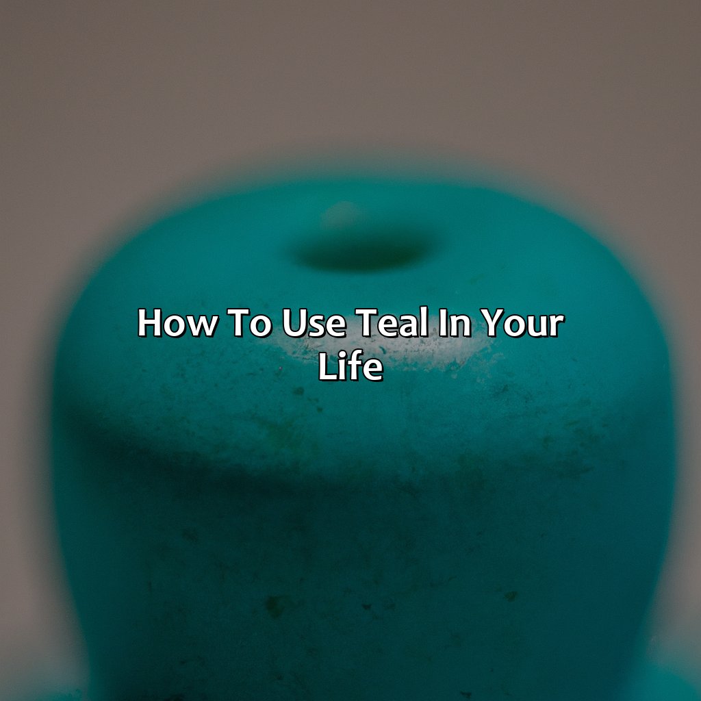 How To Use Teal In Your Life  - What Does The Color Teal Mean, 