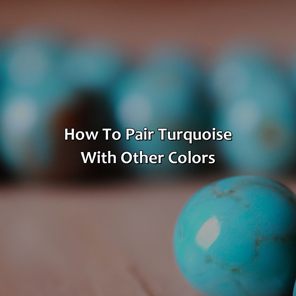 How To Pair Turquoise With Other Colors  - What Does The Color Turquoise Look Like, 