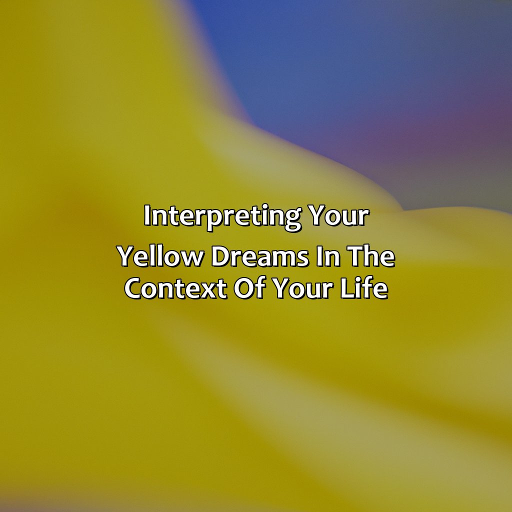 Interpreting Your Yellow Dreams In The Context Of Your Life  - What Does The Color Yellow Mean In A Dream Biblically, 