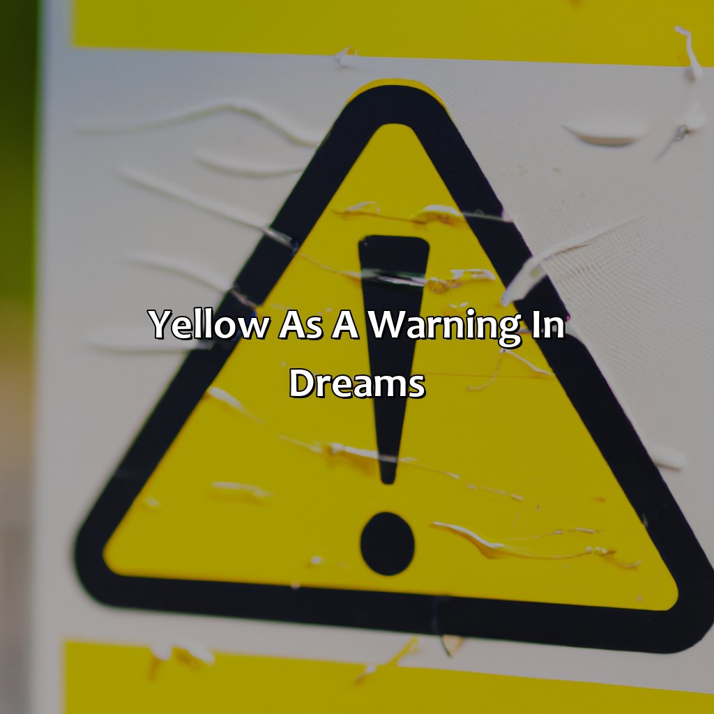 Yellow As A Warning In Dreams  - What Does The Color Yellow Mean In A Dream Biblically, 