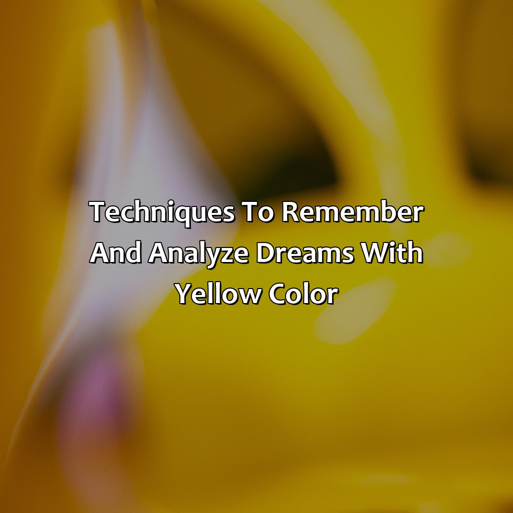 Techniques To Remember And Analyze Dreams With Yellow Color  - What Does The Color Yellow Mean In Dreams, 