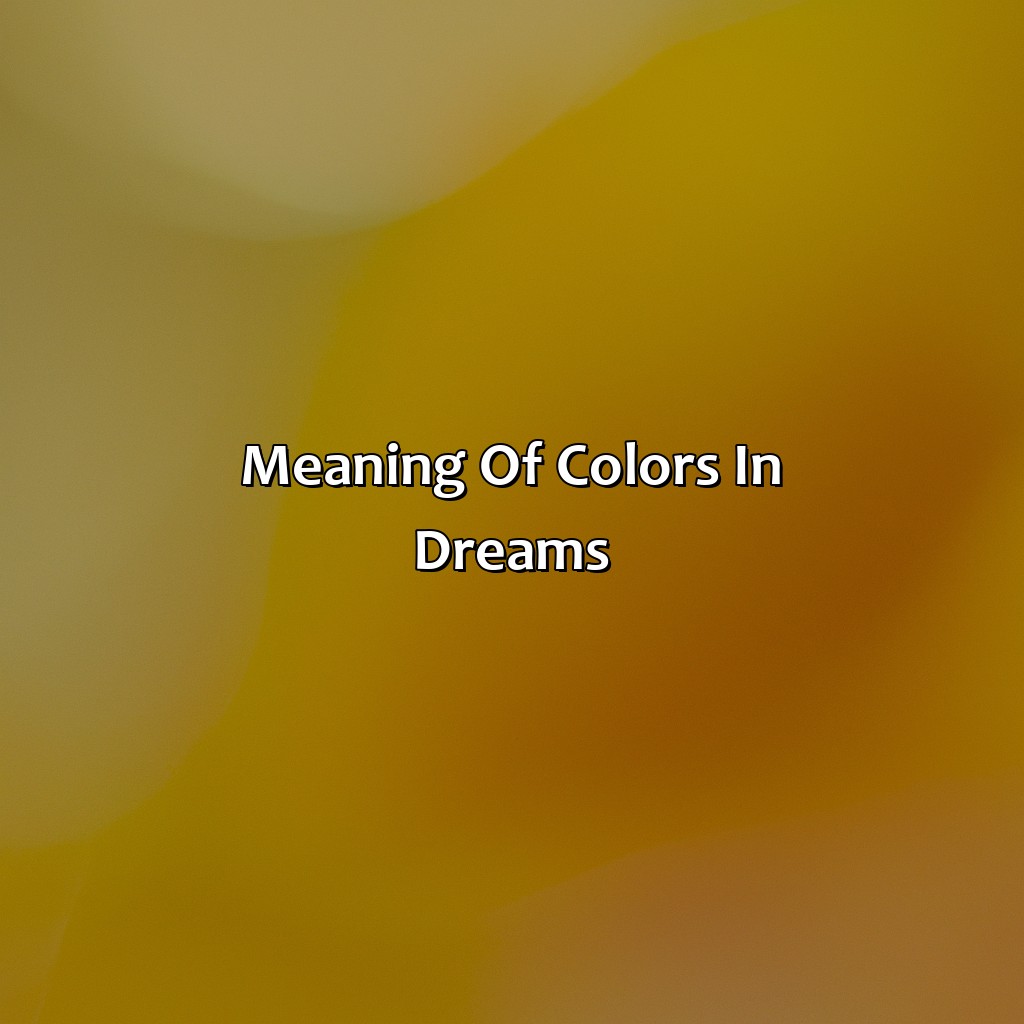 Meaning Of Colors In Dreams  - What Does The Color Yellow Mean In Dreams, 
