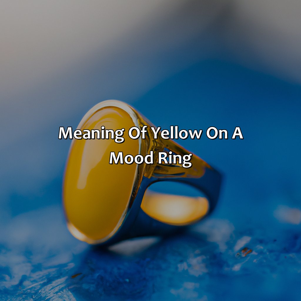 Meaning Of Yellow On A Mood Ring  - What Does The Color Yellow Mean On A Mood Ring, 