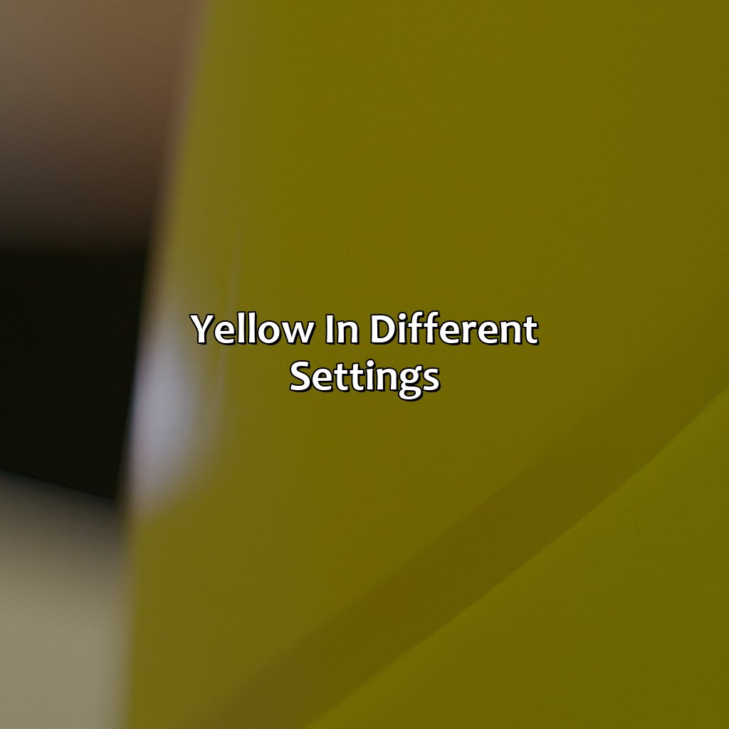 Yellow In Different Settings  - What Does The Color Yellow Mean Personality, 