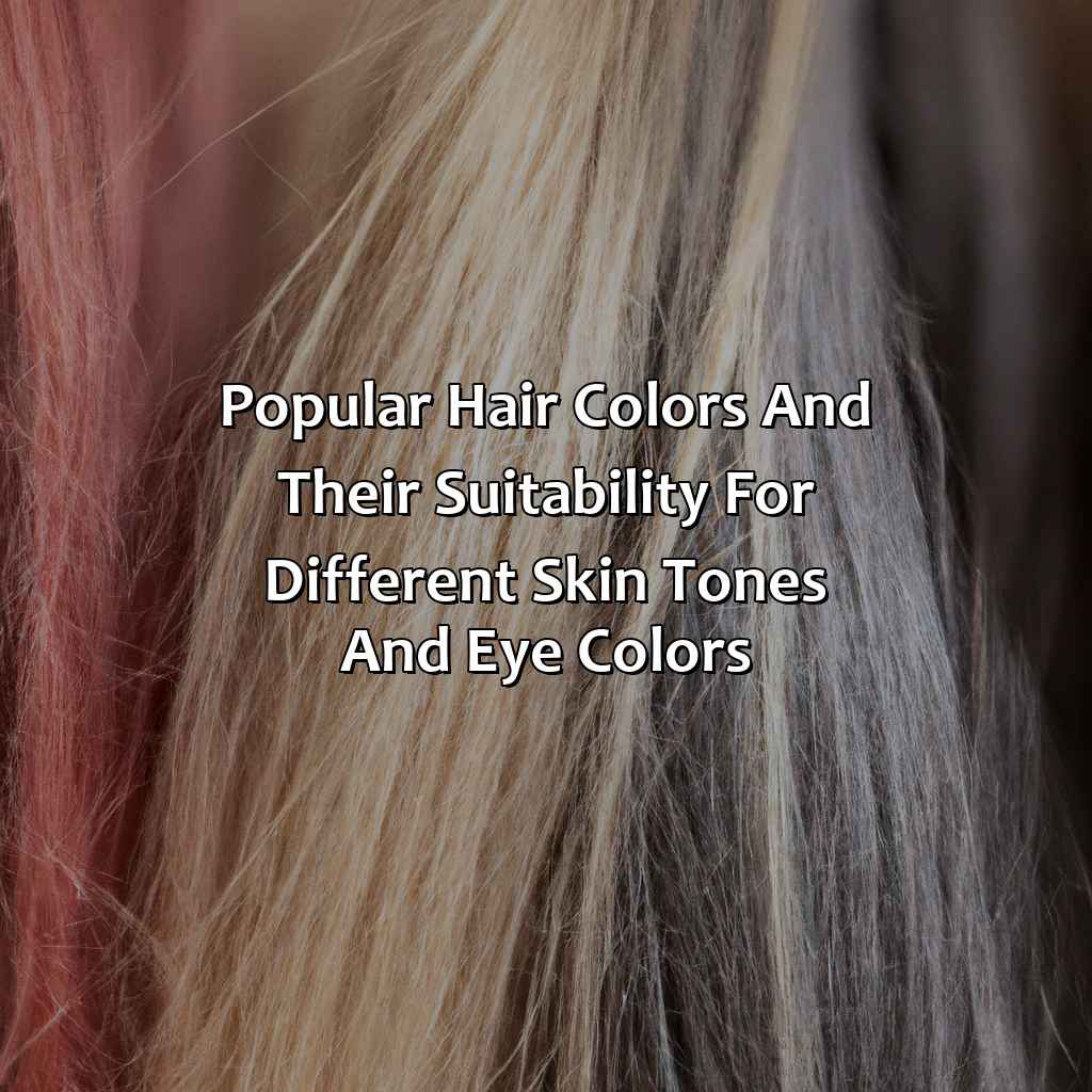 Popular Hair Colors And Their Suitability For Different Skin Tones And Eye Colors  - What Hair Color Best Suits Me, 
