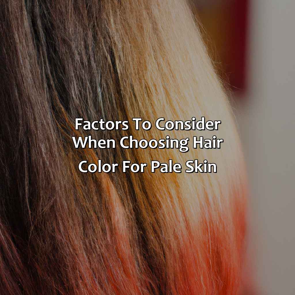 Factors To Consider When Choosing Hair Color For Pale Skin  - What Hair Color Is Best For Pale Skin, 