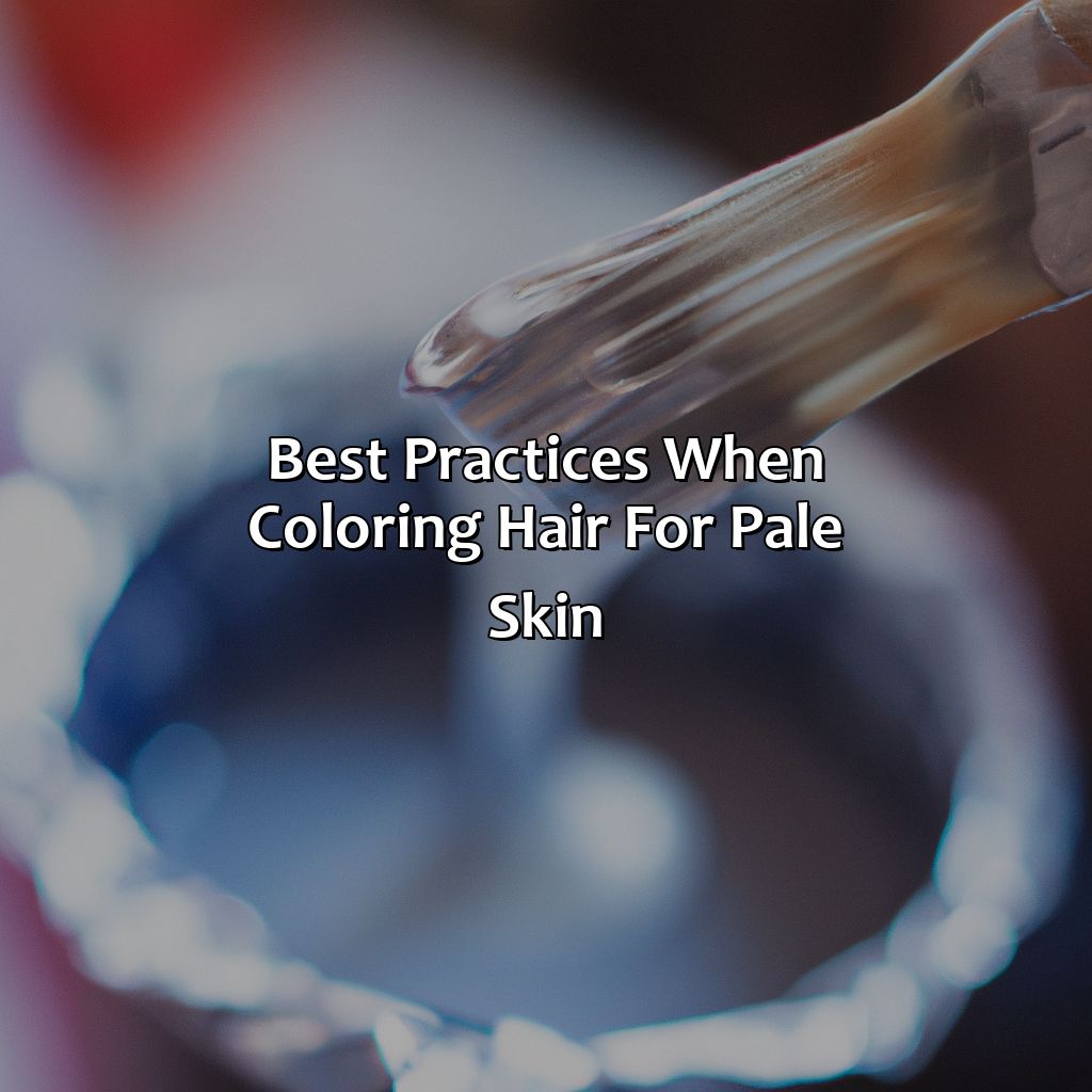 Best Practices When Coloring Hair For Pale Skin  - What Hair Color Is Best For Pale Skin, 