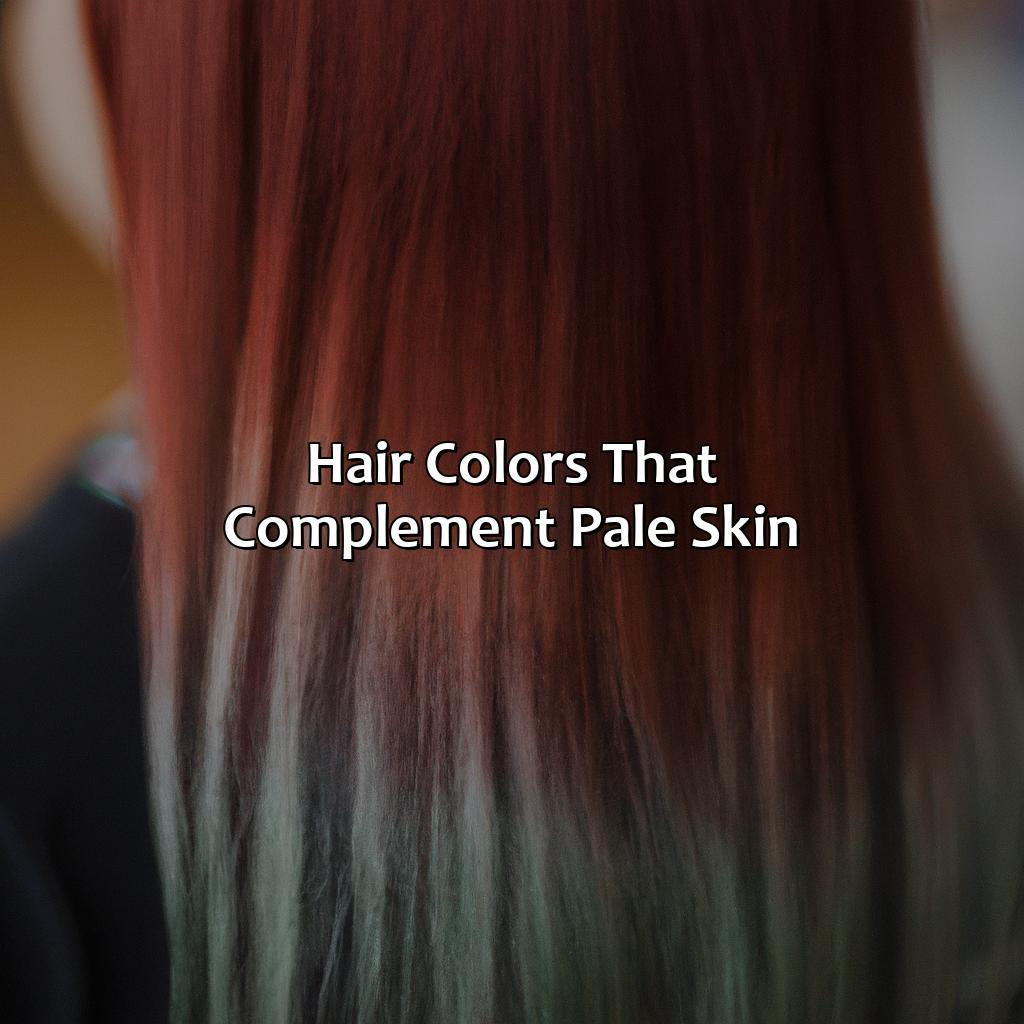 Hair Colors That Complement Pale Skin  - What Hair Color Is Best For Pale Skin, 