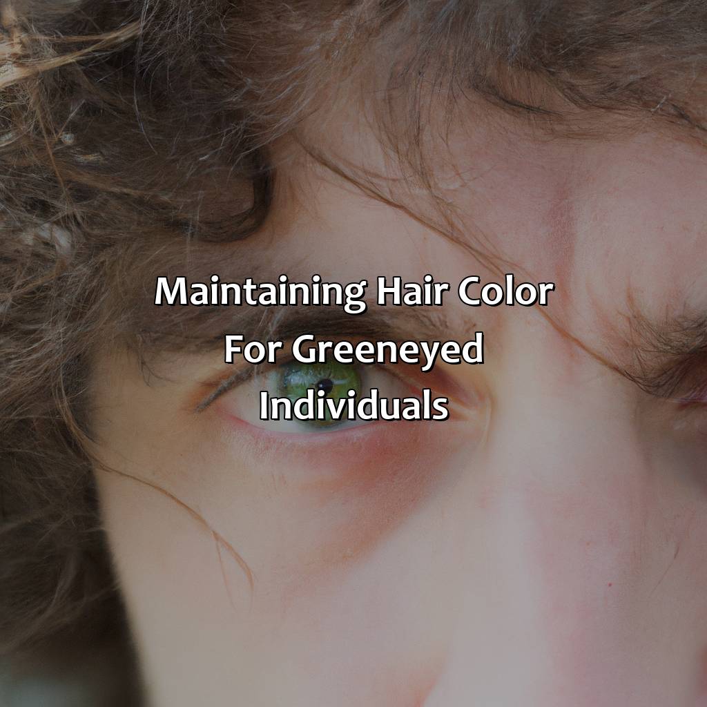 Maintaining Hair Color For Green-Eyed Individuals  - What Hair Color Looks Best With Green Eyes, 