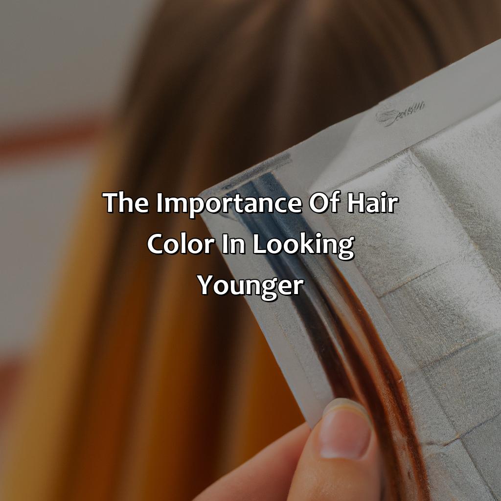The Importance Of Hair Color In Looking Younger  - What Hair Color Makes You Look Younger, 