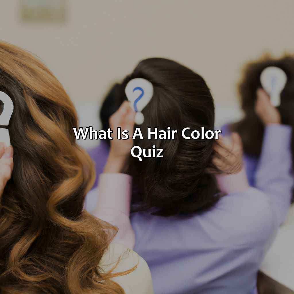 What Is A Hair Color Quiz?  - What Hair Color Should I Have Quiz, 