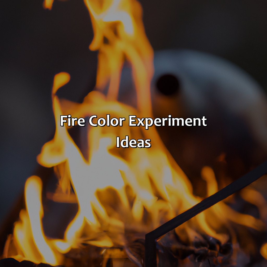Fire Color Experiment Ideas  - What Household Items Change The Color Of Fire, 