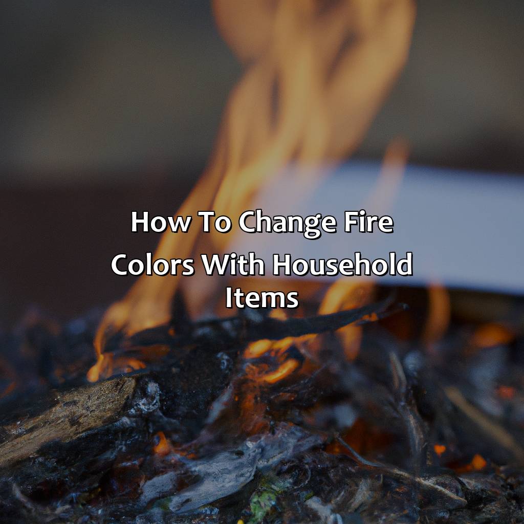 How To Change Fire Colors With Household Items  - What Household Items Change The Color Of Fire, 