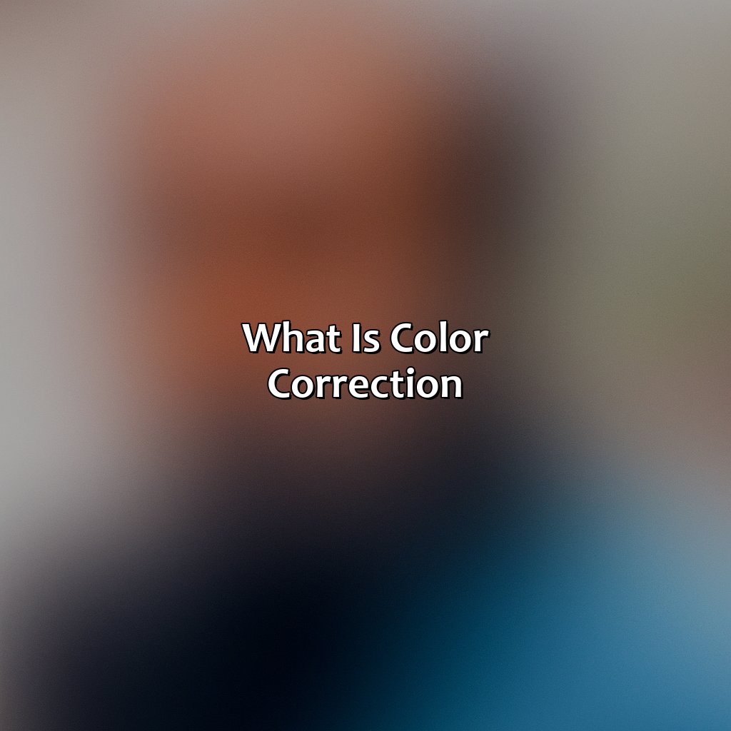 What Is Color Correction?  - What Is A Color Correction, 