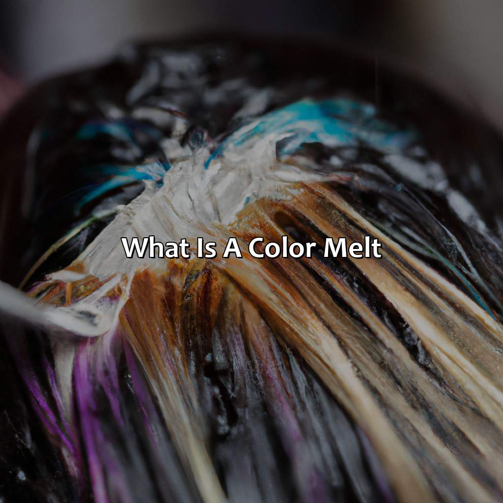 What Is A Color Melt?  - What Is A Color Melt, 