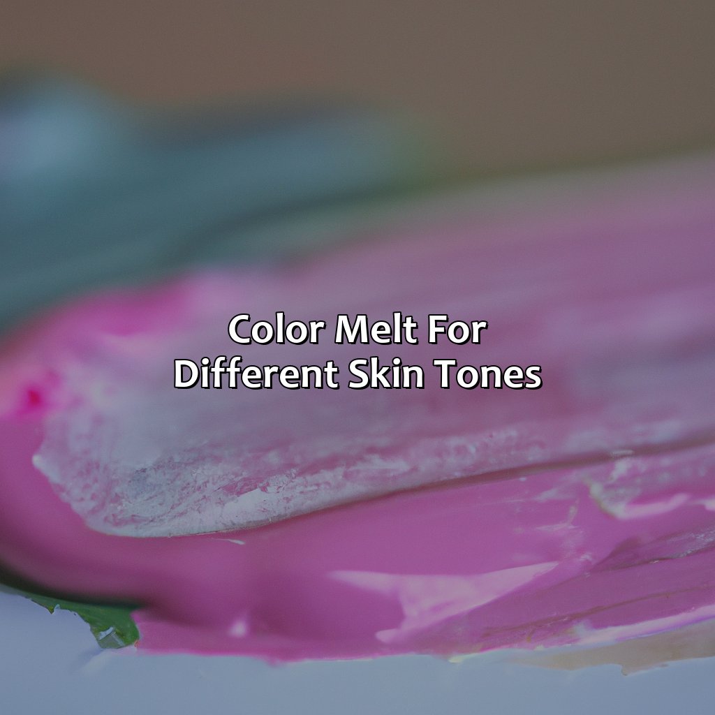 Color Melt For Different Skin Tones  - What Is A Color Melt, 