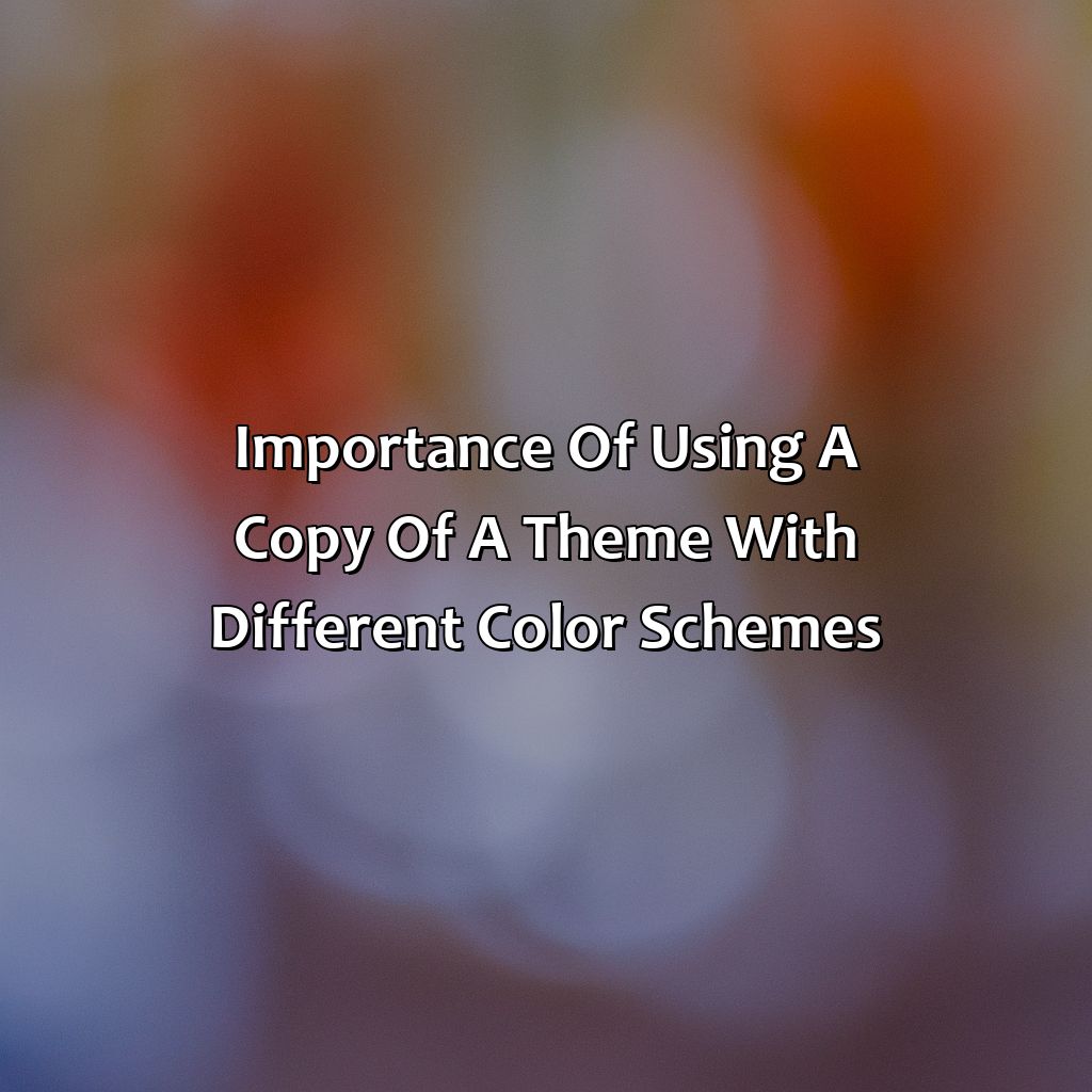 Importance Of Using A Copy Of A Theme With Different Color Schemes  - What Is A Copy Of A Theme With Different Color Schemes Called?, 