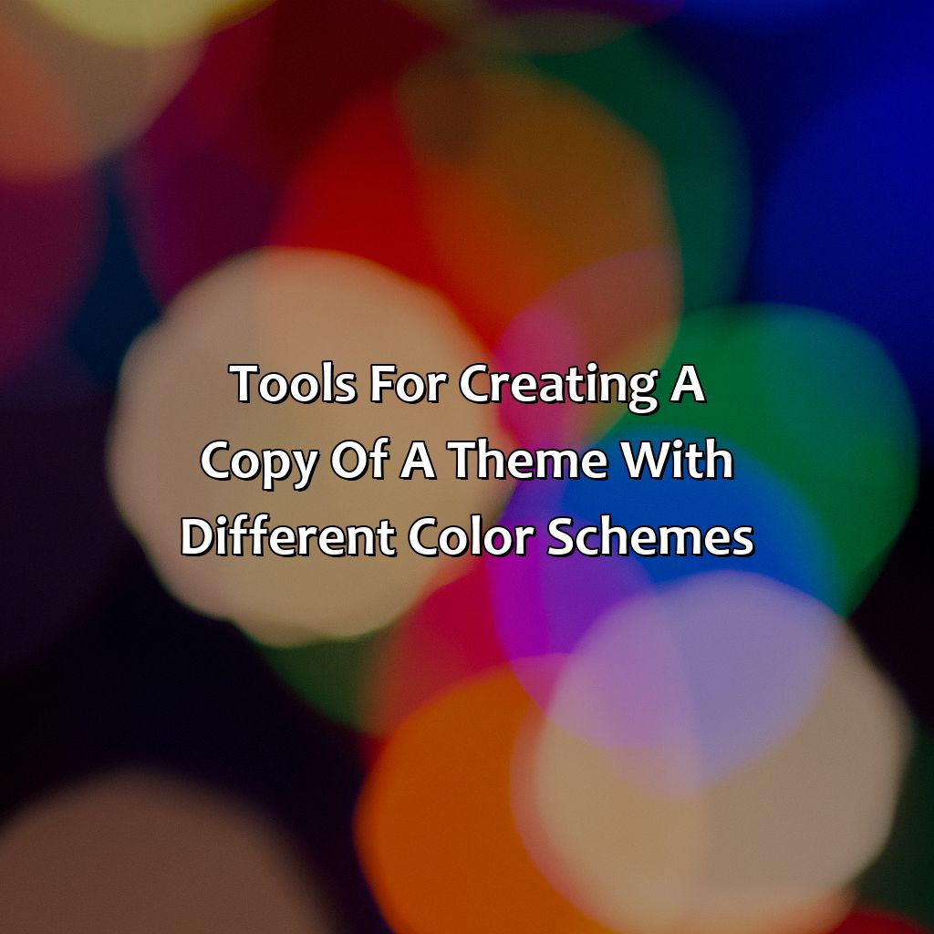 Tools For Creating A Copy Of A Theme With Different Color Schemes  - What Is A Copy Of A Theme With Different Color Schemes Called?, 