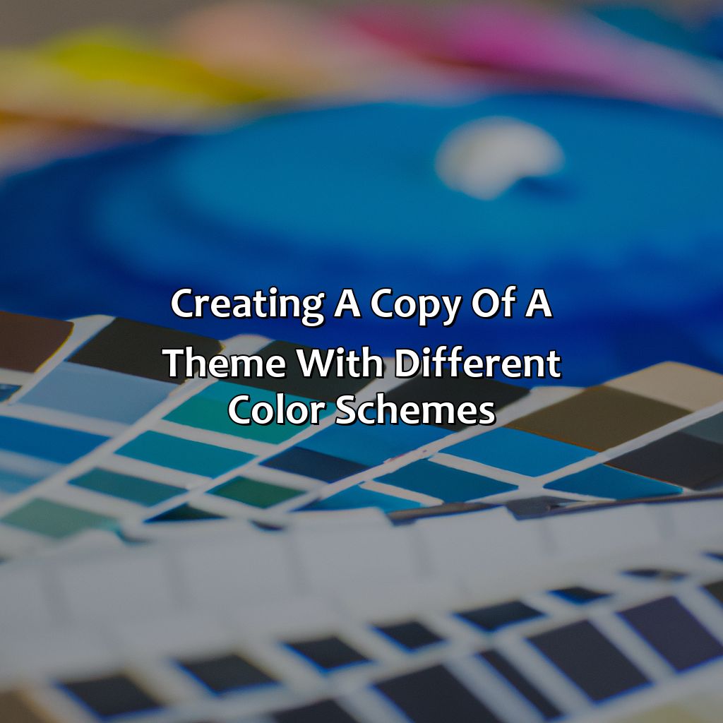 Creating A Copy Of A Theme With Different Color Schemes  - What Is A Copy Of A Theme With Different Color Schemes Called?, 