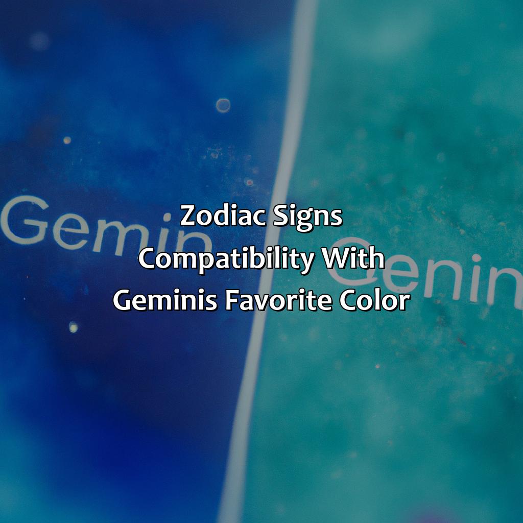 Zodiac Signs Compatibility With Gemini’S Favorite Color  - What Is A Gemini