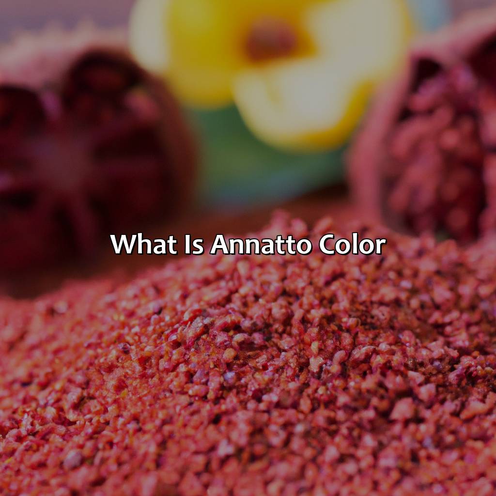 What Is Annatto Color?  - What Is Annatto Color, 
