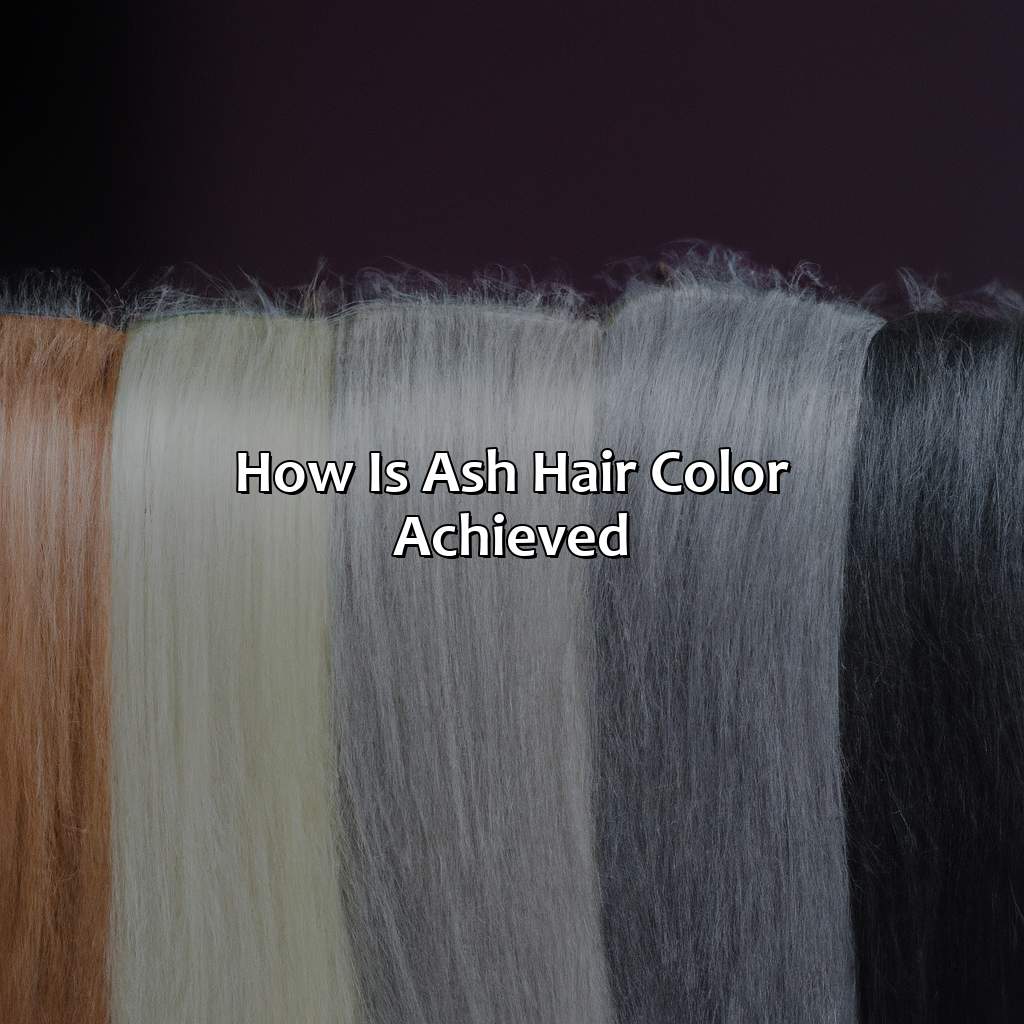 How Is Ash Hair Color Achieved?  - What Is Ash Hair Color, 