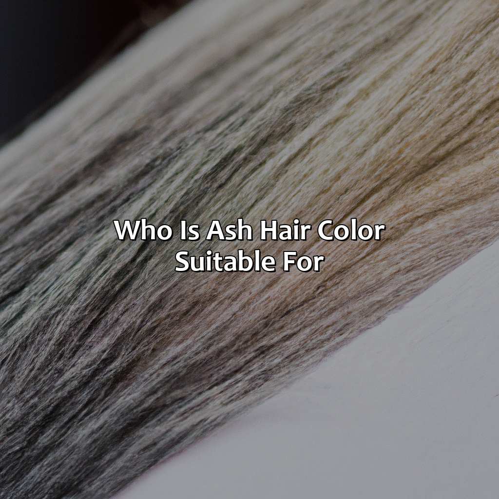 Who Is Ash Hair Color Suitable For?  - What Is Ash Hair Color, 