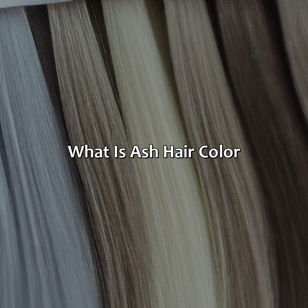 What Is Ash Hair Color?  - What Is Ash Hair Color, 