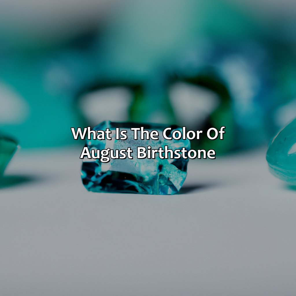 What Is The Color Of August Birthstone?  - What Is August Birthstone Color, 