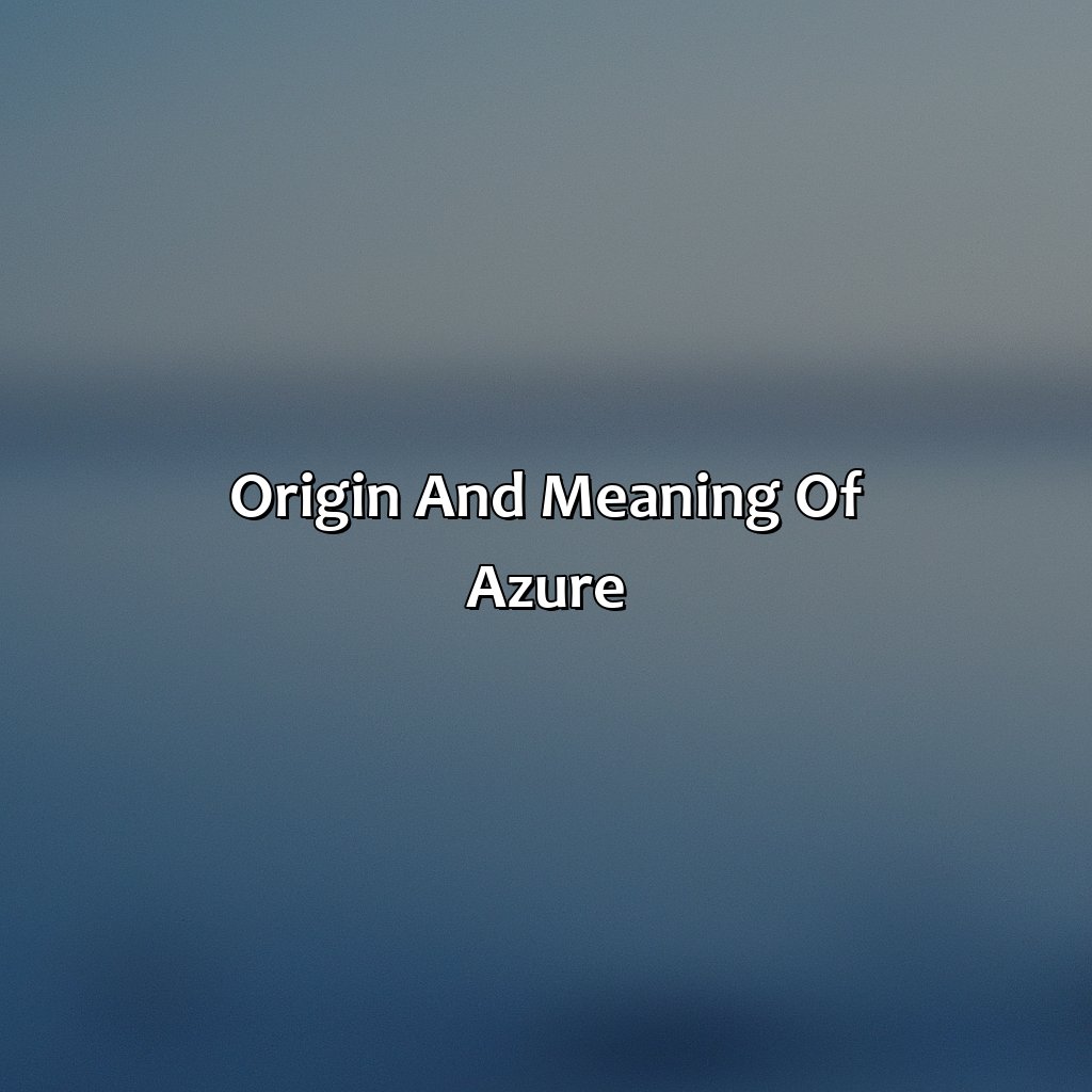 Origin And Meaning Of Azure  - What Is Azure Color, 