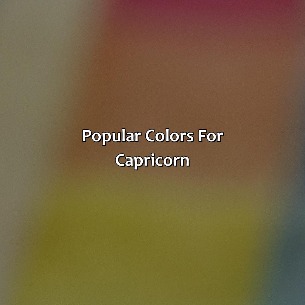Popular Colors For Capricorn  - What Is Capricorn Favorite Color, 