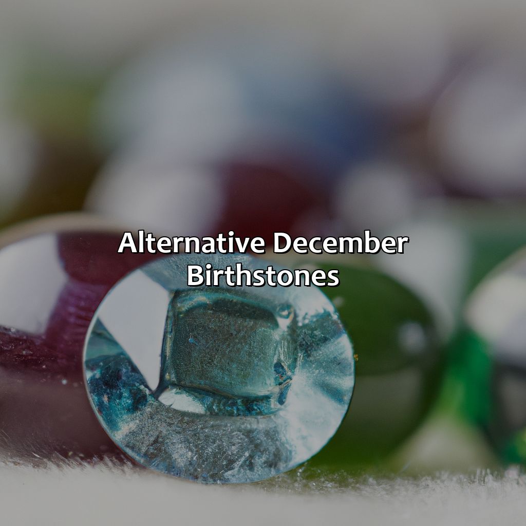 Alternative December Birthstones  - What Is December