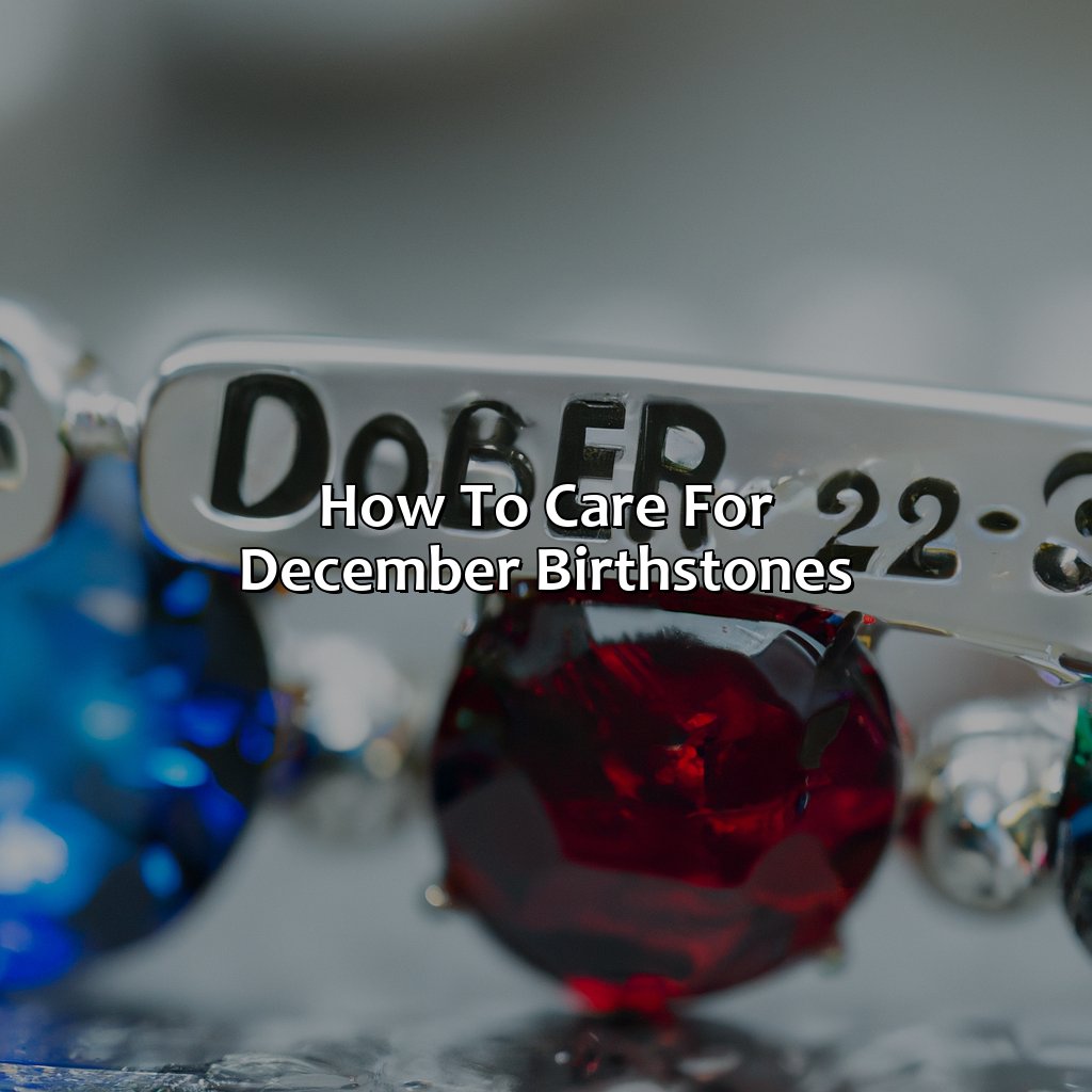 How To Care For December Birthstones  - What Is December