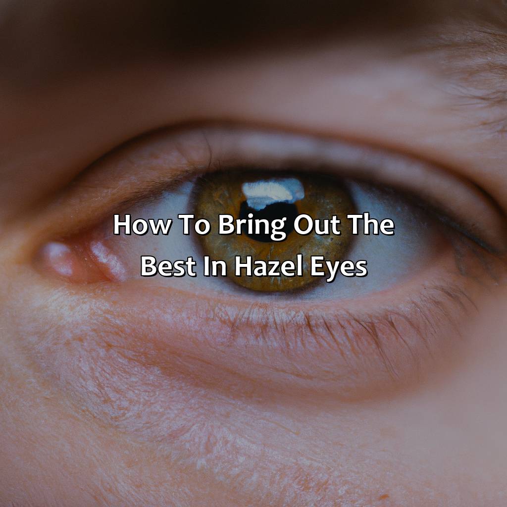 How To Bring Out The Best In Hazel Eyes  - What Is Hazel Color, 