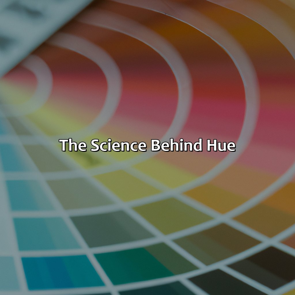 The Science Behind Hue  - What Is Hue In Color, 