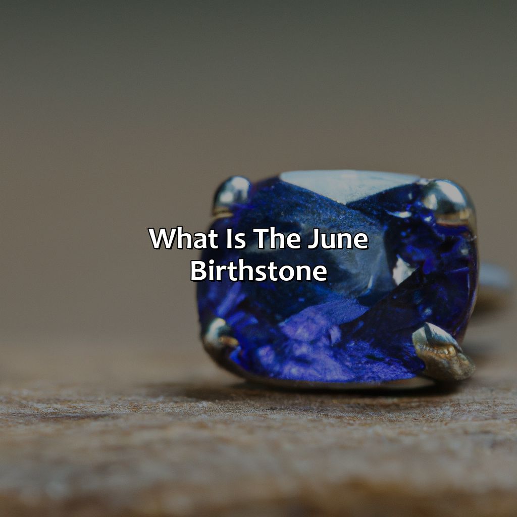 What Is The June Birthstone?  - What Is June Birthstone Color, 