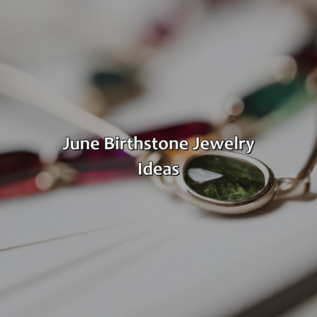 June Birthstone Jewelry Ideas  - What Is June Birthstone Color, 