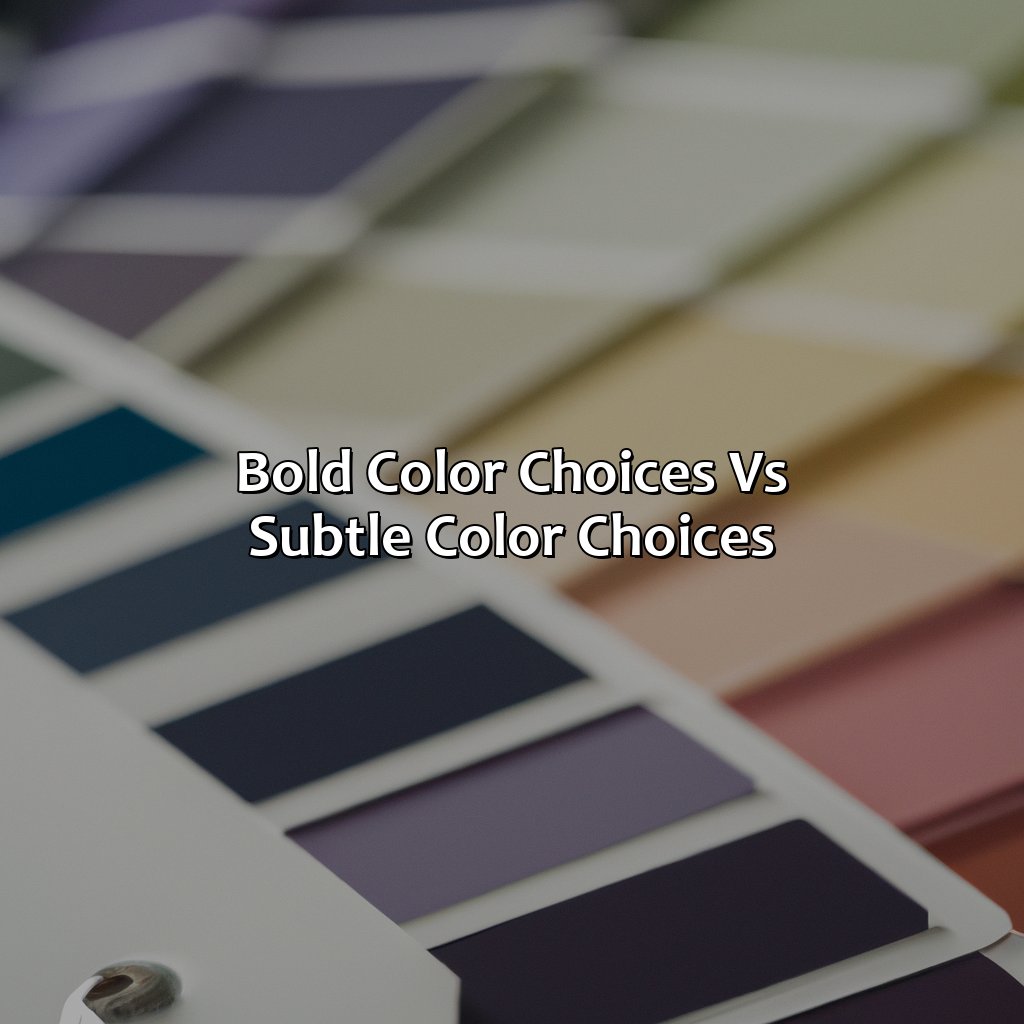 Bold Color Choices Vs. Subtle Color Choices  - What Is Lived In Color, 