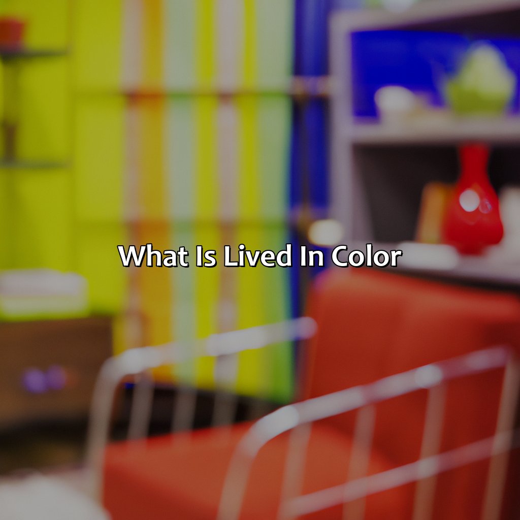 What Is Lived In Color?  - What Is Lived In Color, 