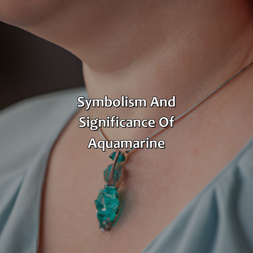 Symbolism And Significance Of Aquamarine  - What Is March Birthstone Color, 