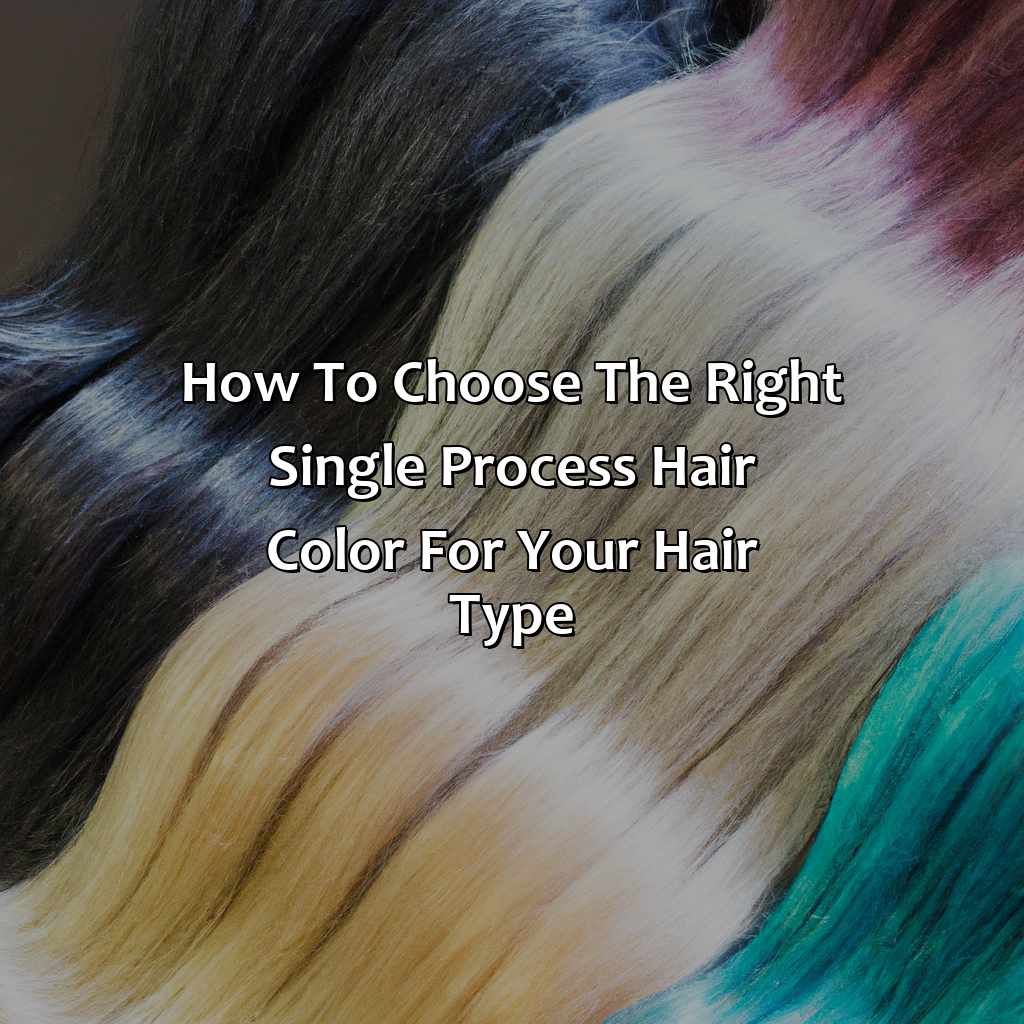 How To Choose The Right Single Process Hair Color For Your Hair Type  - What Is Single Process Hair Color, 